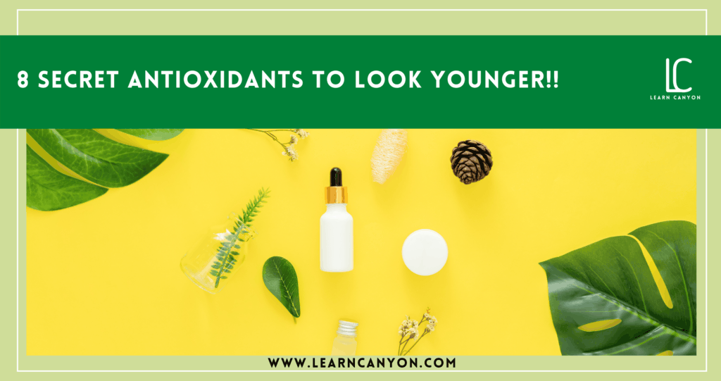 8 secret antioxidants to look younger!!