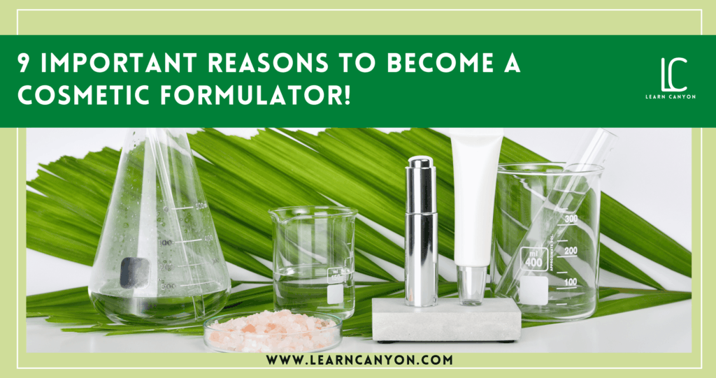 9 important reasons to become a cosmetic formulator!