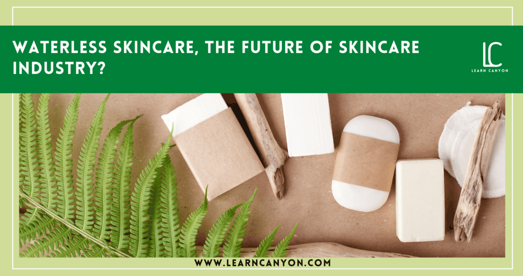 waterless skincare, the future of skincare industry?