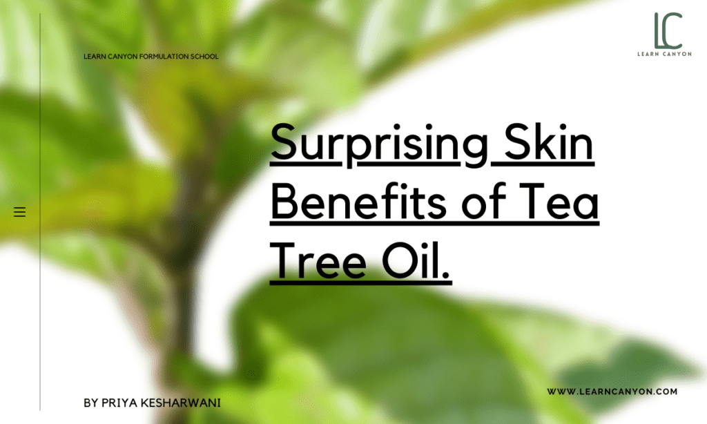 Surprising Skin Benefits of Tea Tree Oil.