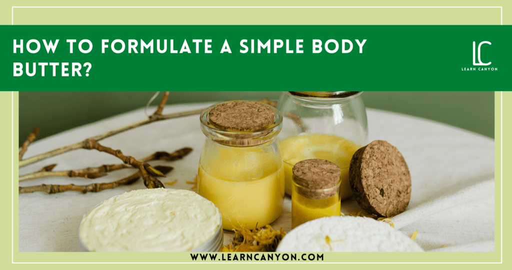 How to formulate a Simple Body Butter