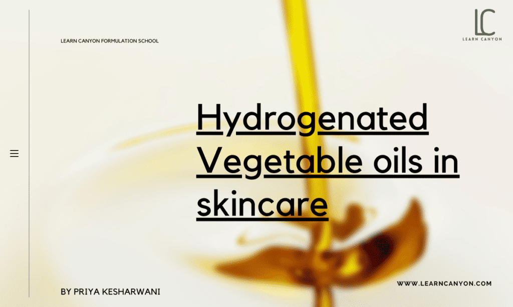 Hydrogenated Vegetable oils