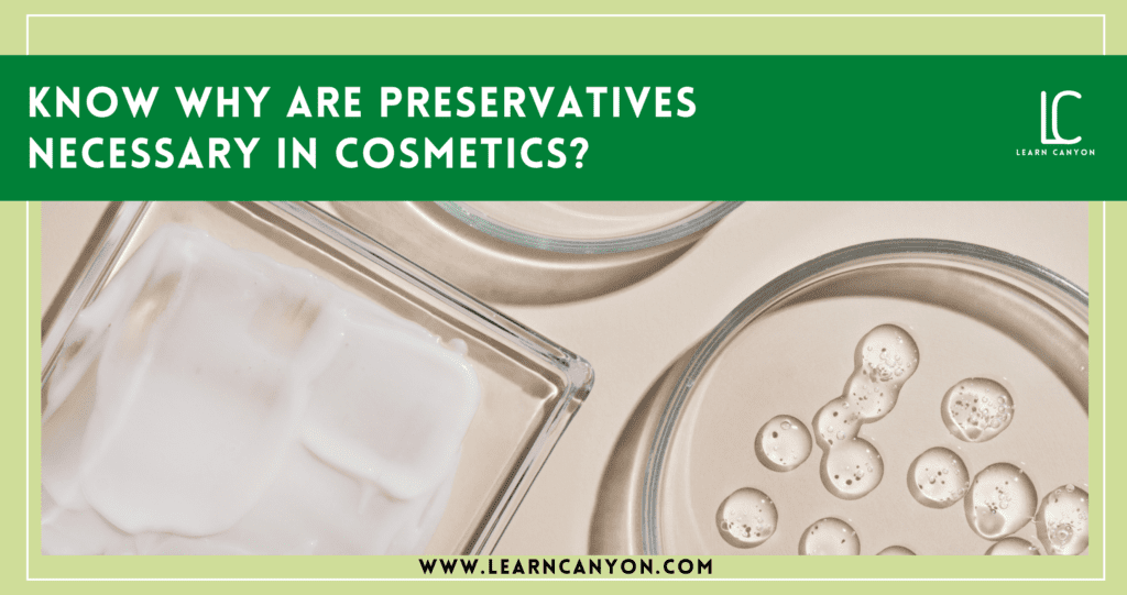 Know why are preservatives necessary in cosmetics