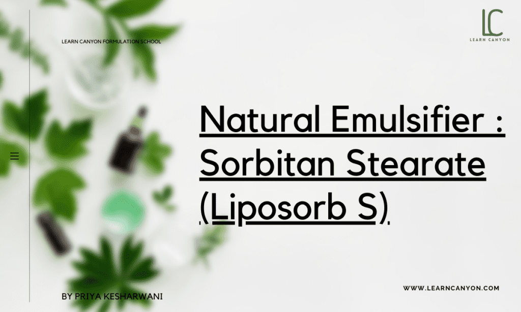 Natural Emulsifier : Sorbitan Stearate (Liposorb S)