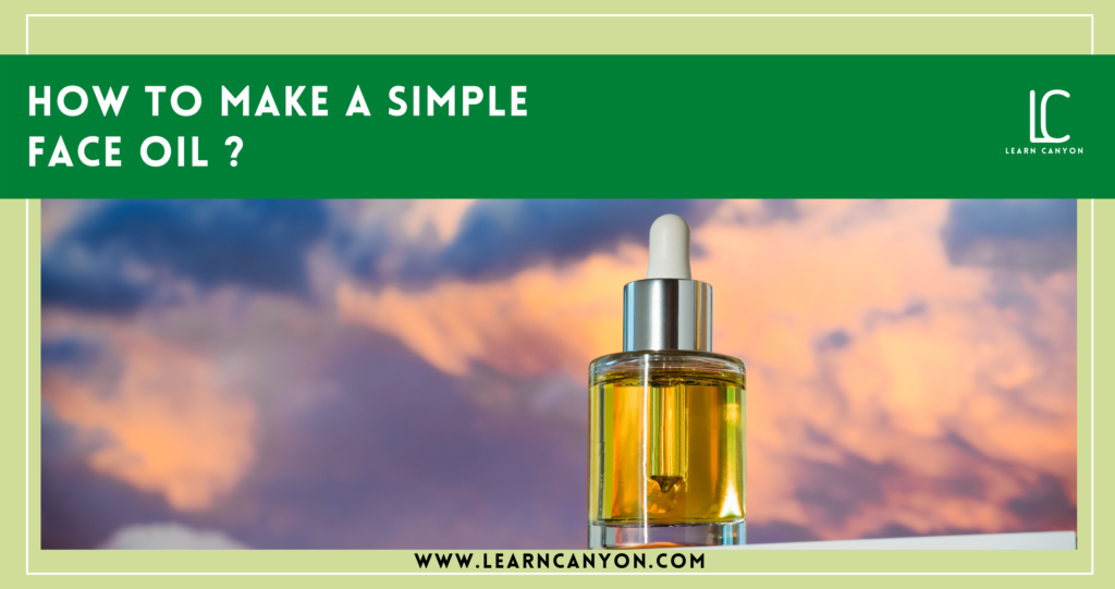 How to make a simple face oil