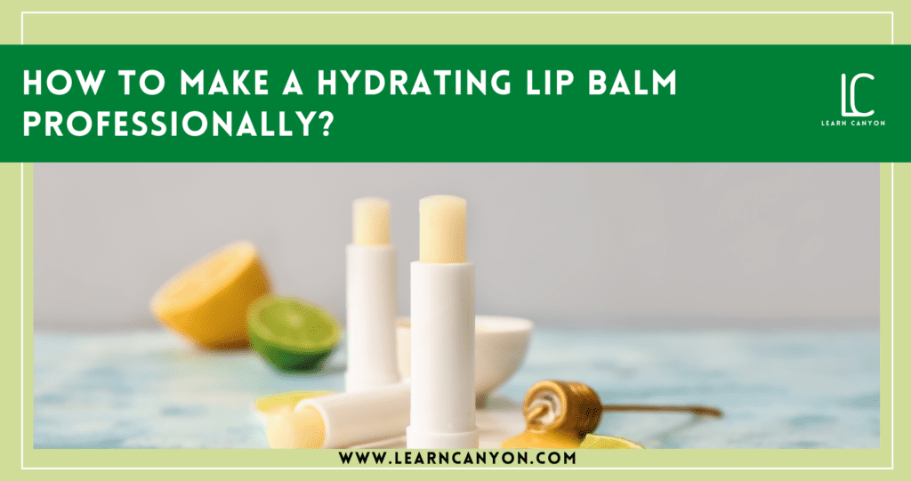 How to make a hydrating lip balm professionally