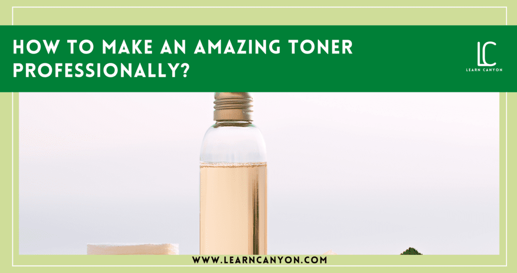 How to make an amazing toner professionally
