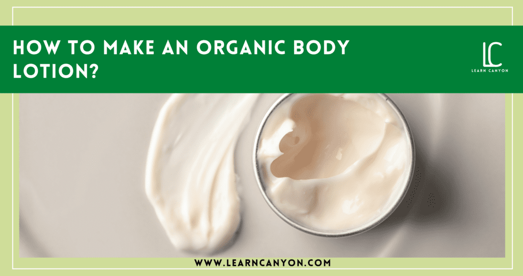 How To Make An Organic Body Lotion