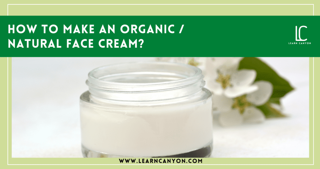 How to make an organic and natural face cream