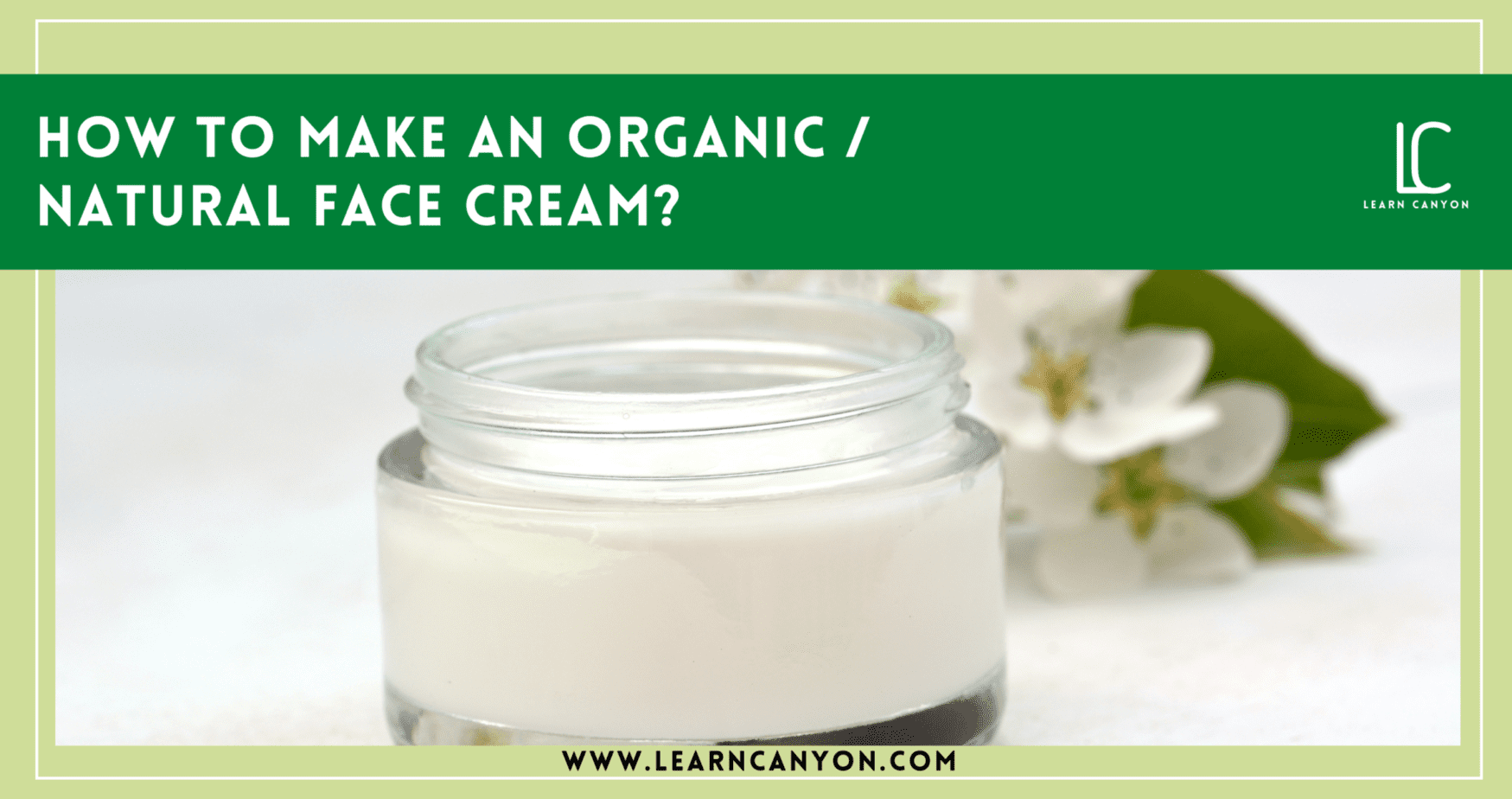 How To Make An Organic And Natural Face Cream