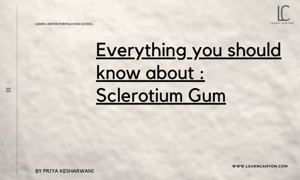 Everything you should know about - Sclerotium Gum