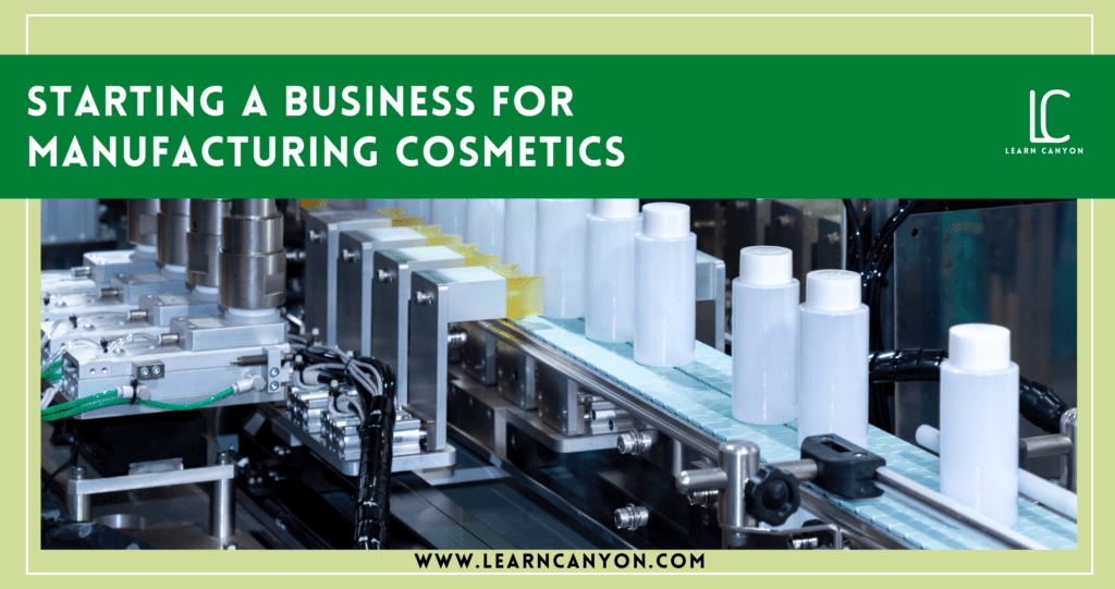 How to Start a Manufacturing Cosmetics Business