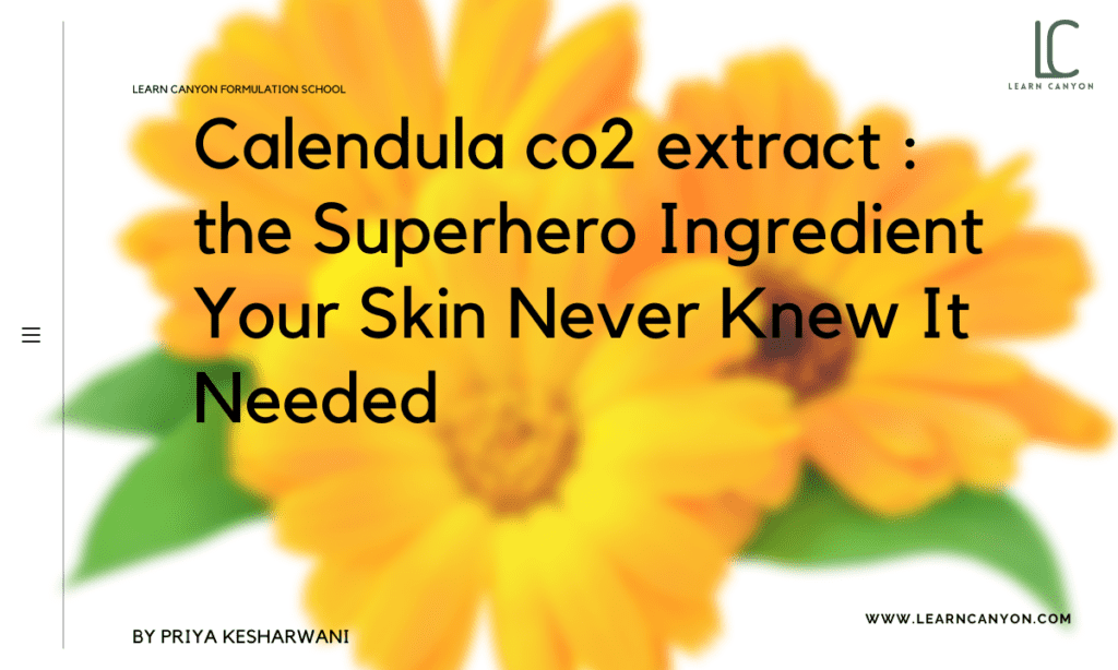 Calendula co2 extract _ the Superhero Ingredient Your Skin Never Knew It Needed