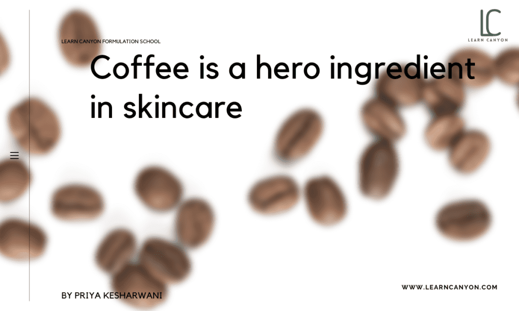 Coffee is a hero ingredient in skincare