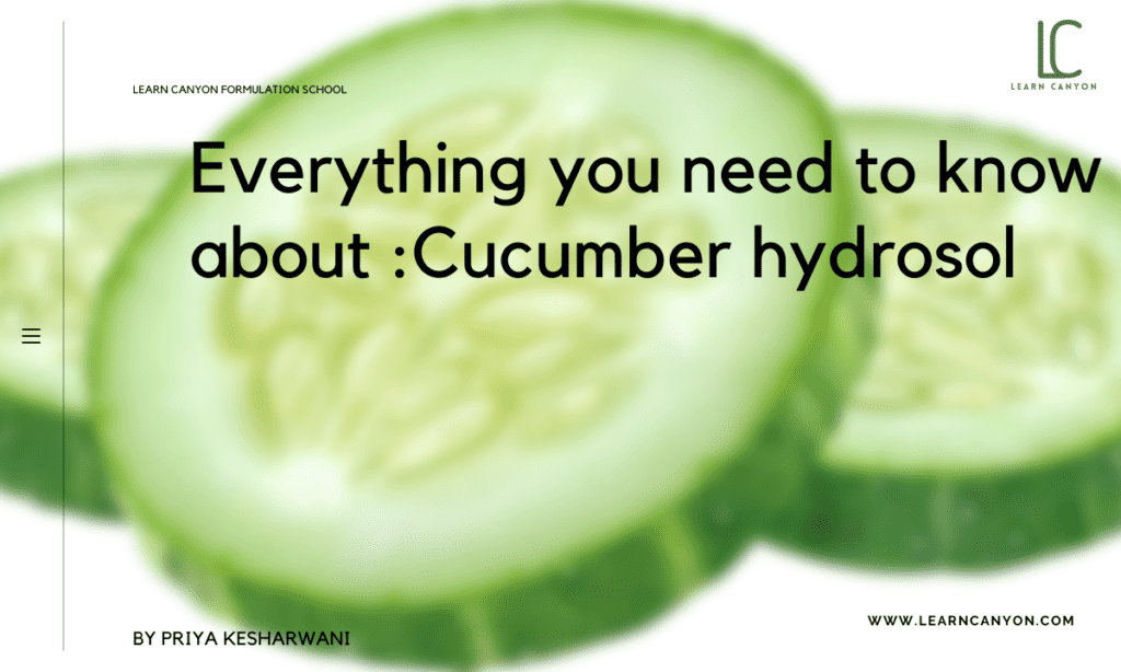 Everything you need to know about _Cucumber hydrosol