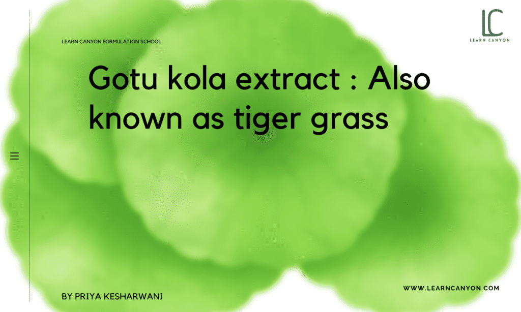Gotu kola extract _ Also known as tiger grass