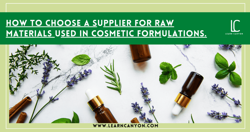 How to Choose a Supplier for Raw materials used in Cosmetic Formulations