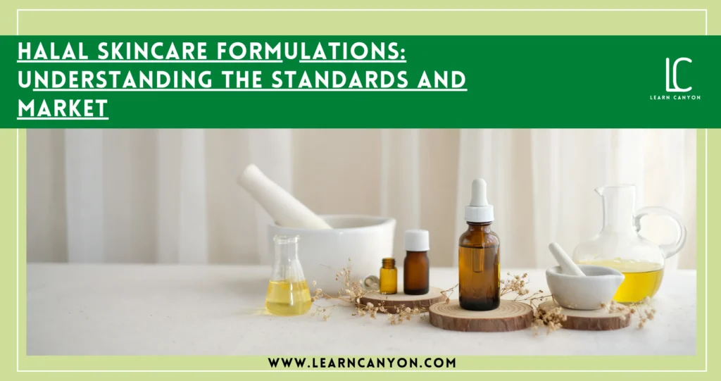 Halal Skincare Formulation- Understanding the Standards and Market