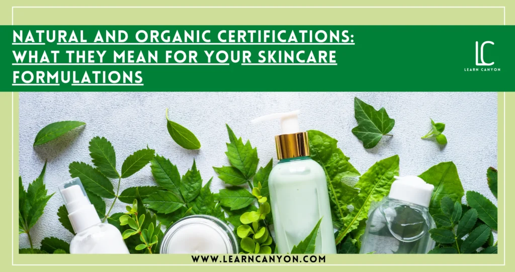 How Natural & Organic Certifications Impact Skincare Formulation