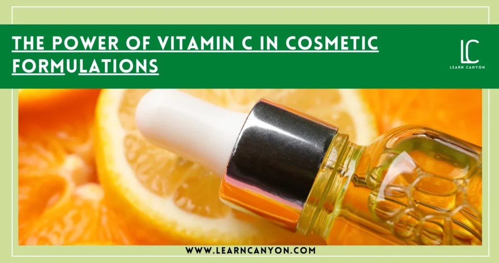 The Power of Vitamin C in Cosmetic Formulation