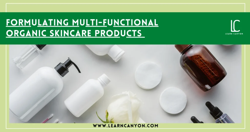 How to Formulate Multi-Functional Organic Skincare Products