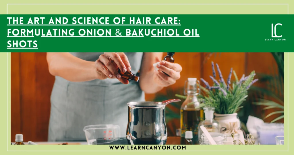 How to Formulate Onion And Bakuchiol Oil Shots for Hair Fall