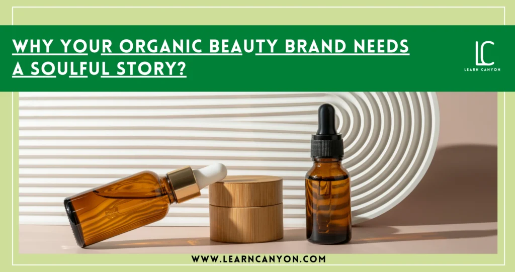Why Your Organic Beauty Brand Needs a Soulful Story