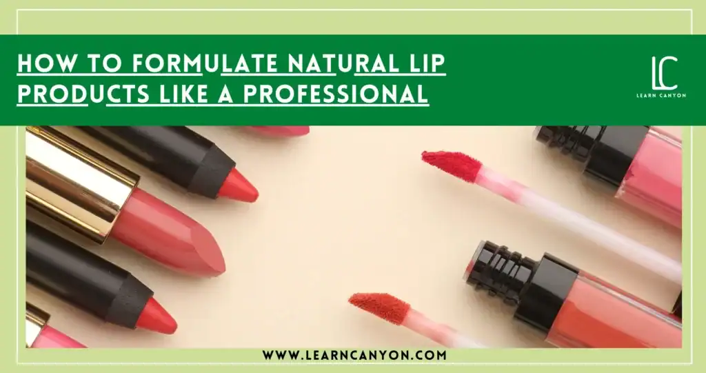 Home 45 How to Formulate Natural Lip Products Like a Professional